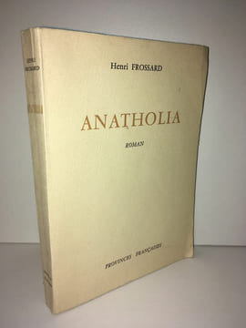 ANATHOLIA DE RONCHAUX Georges Marconnet AMITIE PAR LE LIVRE. Henri Frossard