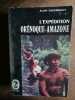 Alain Cheerbrant L'expédition oréonque amazone. 