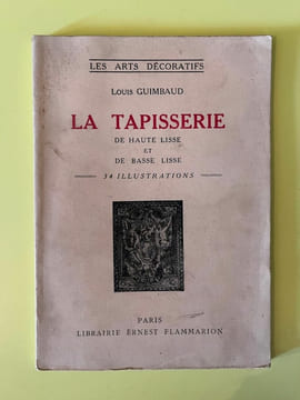 Louis guimbaud La tapisserie De Haute Lisse et De Basse Lisse Flammarion. undefined