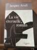 La vie éternelle roman. Jacques Attali