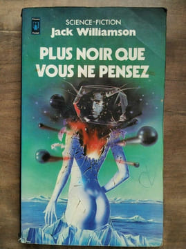 Plus noir que vous ne pensez Presses pocket. Jack Williamson
