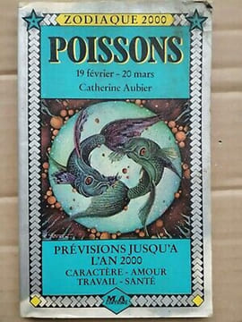 Zodiaque 2000 Poissons 19 février 20 mars Prévisions jusqu'à l'an 2000 1981. undefined