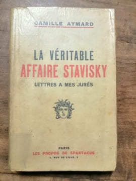 La Véritable Affaire Stavisky Lettres à mes Jurés. Camille Aymard