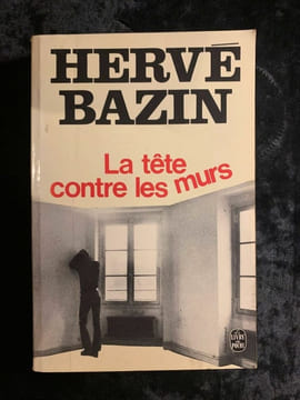 La tête contre les murs Le Livre de Poche 201. Hervé Bazin