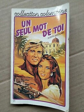 Un Seul mot de toi Collection colombine. Judith Anglars