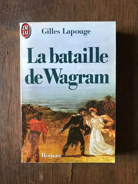 La bataille de Wagram J'ai Lu. Gilles Lapouge