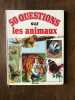 50 QUESTIONS sur les animaux. 