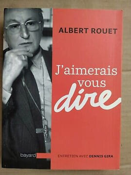 J'aimerais vous dire. Albert Rouet