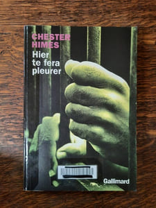 Chester Himes Hier te fera pleurer gallimard