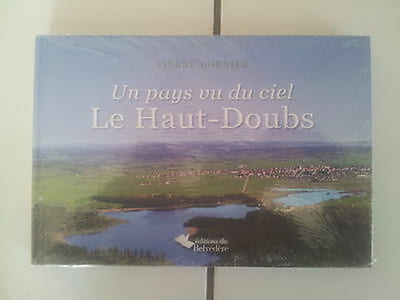 Pierre DORNIER un pays vu du ciel LE HAUT DOUBS neuf encore emballé