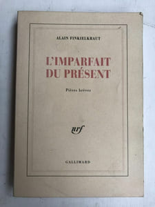Alain Finkielkraut L'Imparfait Du Présent gallimard