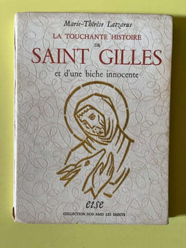 La touchante histoire de Saint Gilles et d'une biche innocente. Marie-Thérèse Latzarus