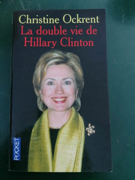 Christine Ockrent La double vie de Hillary Clinton. Ockrent Christine