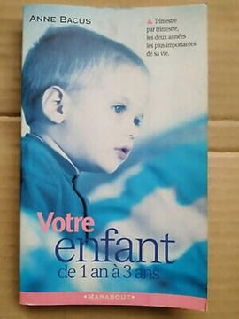 Votre enfant de 1 an à 3 ans marabout. Bacus Anne