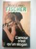 marie louise Fischer L'amour n'est qu'un slogan Presses Pocket. Fischer Marie Louise