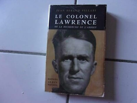 Jean Beraud Villars LE COLONEL LAWRENCE ou la recherche de l'absolu. E.G. Béraud