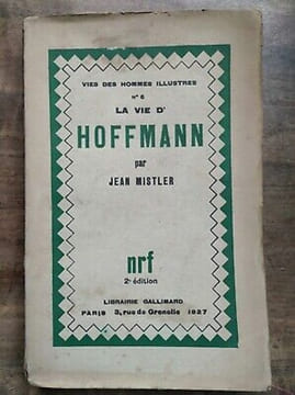 La vie d'hoffmann Vies des Hommes illustres n6 gallimard. Jean Mistler
