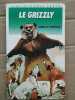 James o Curwood Le Grizzly Bibliothèque Verte. 