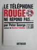 Le Téléphone Rouge Ne Répond pas arthaud. Peter George