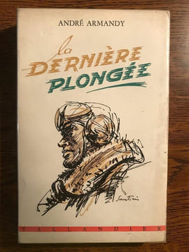 La dernière plongée Tallandier. André Armandy