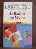 Petits Classiques LarousseTexte intégral Le Babier de Séville Beaumarchais. 