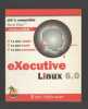 Lot 2 Livres Executive LINUX 6.0 Guide d'Installation Bien Débuter. 