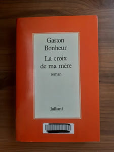 Gaston Bonheur La Croix de ma Mère julliard
