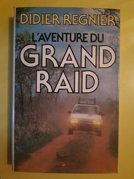 l'aventure Du Grand Raid. Didier Regnier