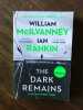 WILLIAM MCILVANNEY - THE DARK REMAINS. Ian Rankin