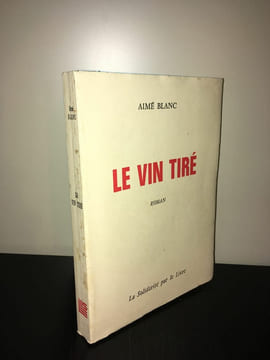 Aimé Blanc LE VIN TIRE Roman éd La Solidarité par LE Livre - BC9B. AIME BLANC