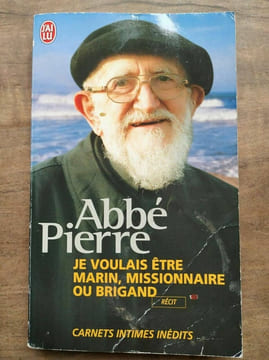Je voulais être marin missionnaire ou brigand J'ai lu. Abbé Pierre