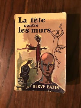 La tête contre les murs le livre de poche. Hervé Bazin