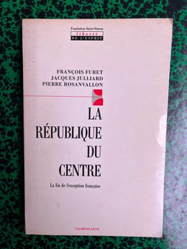 La république du centre La fin de l'exception française. Calmann Lévy