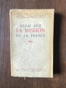 LOUIS LALLEMENT - ESSAI SUR LA MISSION DE LA FRANCE. undefined