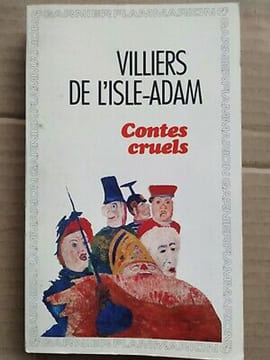 Auguste Villiers de l'isle adam Contes Cruels flammarion. undefined