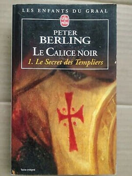 Le Calice noir t 1le Secret des templiersle Livre de poche. Peter Berling