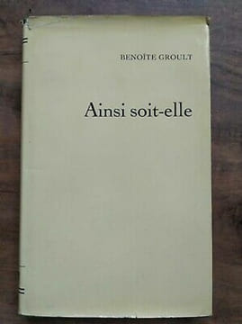 Benoîte Groult Ainsi soit elle. Groult Benoîte