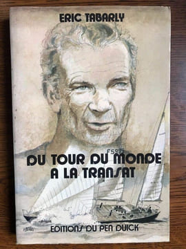Eric tabarly Du tour Du monde à la transat éditions Du Pen duick. Tabarly Éric