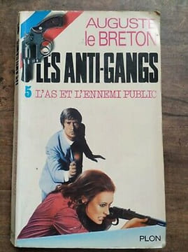Les anti gangs n5 L'as et L'ennemi Public. Auguste Le Breton