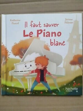 il faut sauver le piano blanc Hachette jeunesse 01. Katherine Pancol