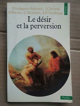 p aulagnier j clavreul f Perrier Le Désir et la Perversion. undefined