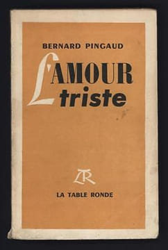 L'AMOUR TRISTE La Table Ronde. Pingaud Bernard