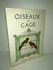 Legendre OISEAUX DE CAGE aquarelles Delapchier. 