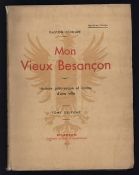 MON VIEUX BESANCON Histoire pittoresque et intime 3 tomes. Coindre Gaston
