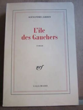 L'île des gauchers gallimard nrf. Alexandre Jardin