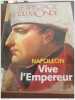 Vive l'Empereur. Le Spectacle du Monde Novembre 2004 Napoléon