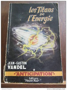 Les Titans de l'Energie. Jean-Gaston Vandel