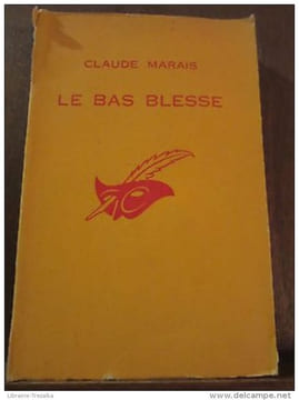Le bas blesse. Claude Marais