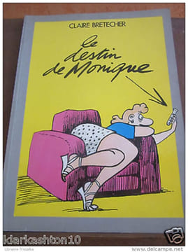 le destin de Monique. Claire Bretecher