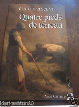 quatre pieds de terreau. Claude Vincent